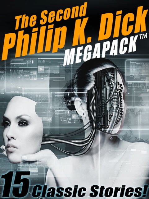 Cover image for book The Second Philip K. Dick MEGAPACK®: 13 Fantastic Stories