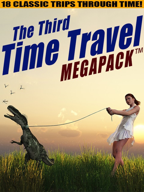 Cover image for book The Third Time Travel MEGAPACK ®: 18 Classic Trips Through Time