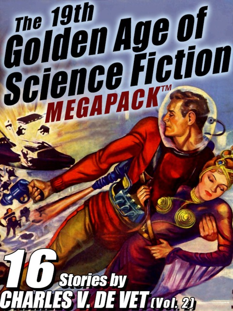 Cover image for book The 19th Golden Age of Science Fiction MEGAPACK ®: Charles V. De Vet (vol. 2)