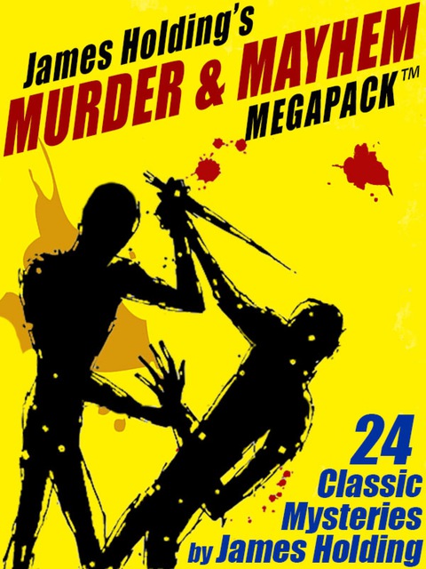 Cover image for book James Holding’s Murder & Mayhem MEGAPACK ™: 24 Classic Mystery Stories and a Poem