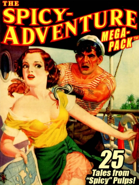 Cover image for book The Spicy-Adventure MEGAPACK ®: 25 Tales from the "Spicy" Pulps