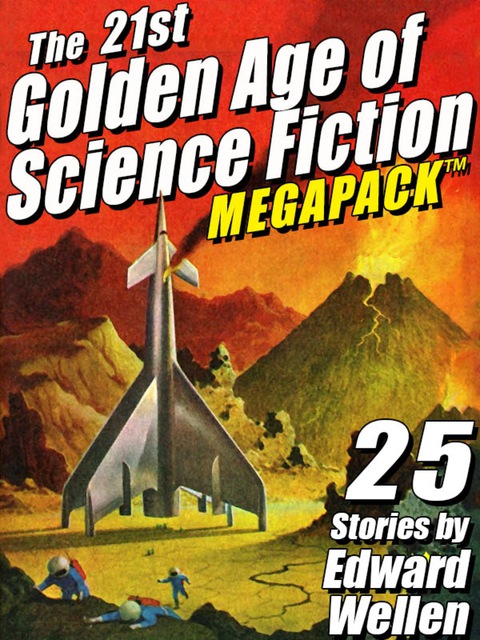 Cover image for book The 21st Golden Age of Science Fiction MEGAPACK ®: 25 Stories by Edward Wellen