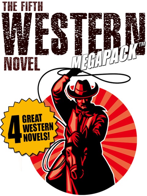 Cover image for book The Fifth Western Novel MEGAPACK ®: 4 Novels of the Old West