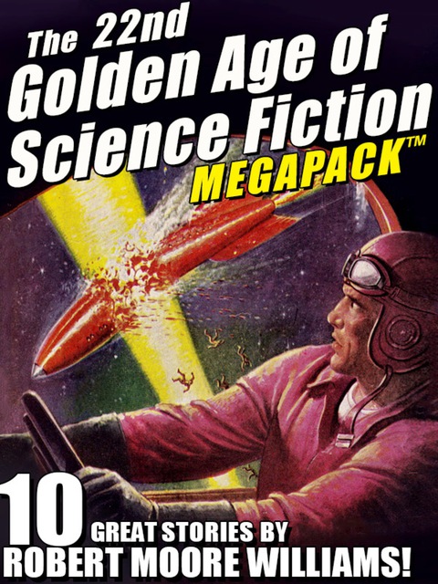 Cover image for book The 22nd Golden Age of Science Fiction MEGAPACK ®: Robert Moore Williams