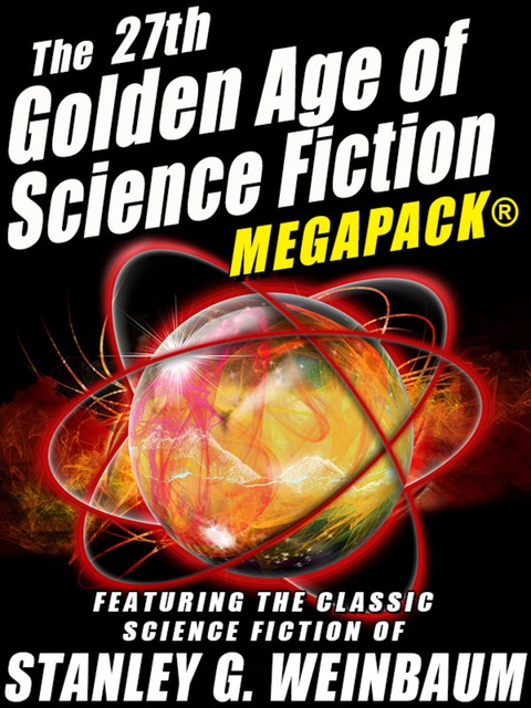 Cover image for book The 27th Golden Age of Science Fiction MEGAPACK®: Stanley G. Weinbaum