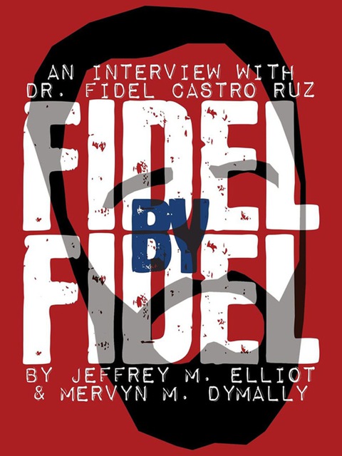 Cover image for book Fidel By Fidel: An Interview With Dr. Fidel Castro Ruz