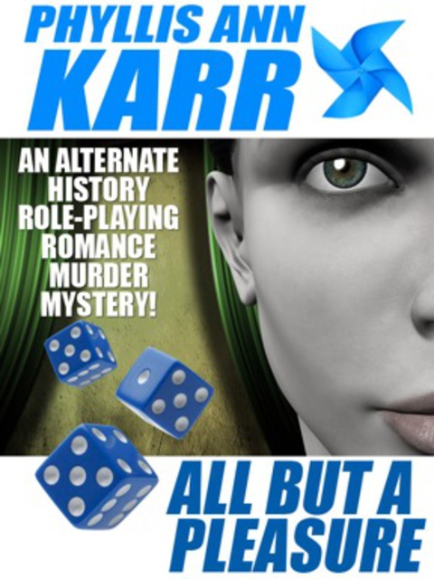Cover image for book All But a Pleasure: An Alternate-History Role-Playing Romance Murder Mystery