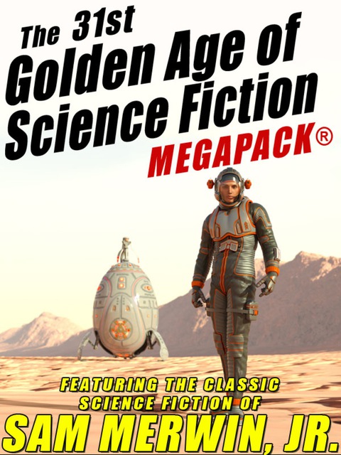 Cover image for book The 31st Golden Age of Science Fiction MEGAPACK®: Sam Merwin, Jr.
