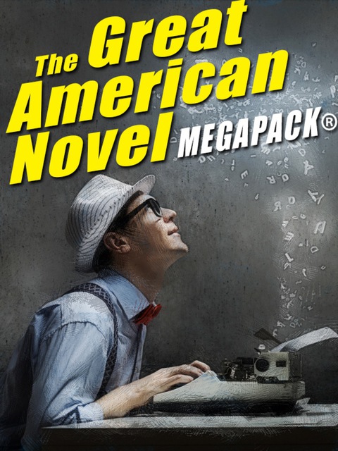 Cover image for book The Great American Novel MEGAPACK®