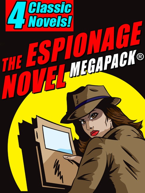 Cover image for book The Espionage Novel MEGAPACK®: 4 Classic Novels