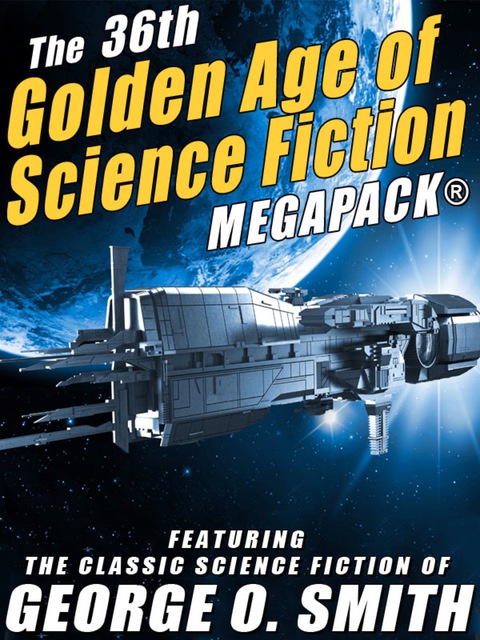 Cover image for book The 36th Golden Age of Science Fiction MEGAPACK®: George O. Smith