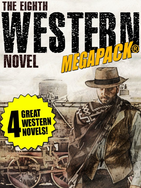 Cover image for book The 8th Western Novel MEGAPACK®: 4 Classic Westerns