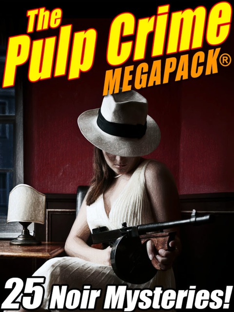 Cover image for book The Pulp Crime MEGAPACK®: 25 Noir Mysteries