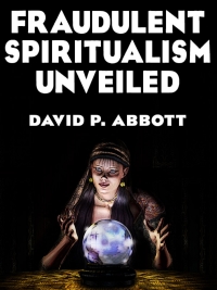 Cover image: Fraudulent Spiritualism Unveiled 9781479423293