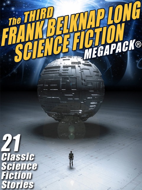 Cover image for book The Third Frank Belknap Long Science Fiction MEGAPACK®: 21 Classic Stories