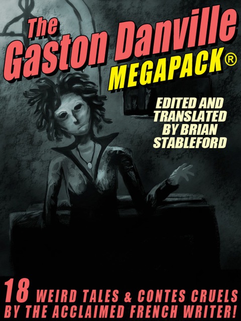Cover image for book The Gaston Danville MEGAPACK®: Weird Tales and Contes Cruels
