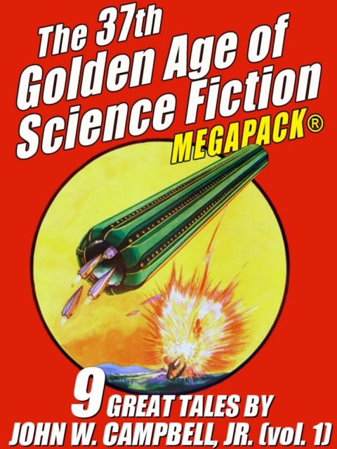 Cover image for book The 37th Golden Age of Science Fiction MEGAPACK®: John W. Campbell, Jr. (vol. 1)