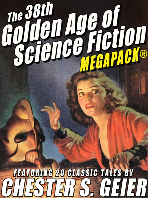 Cover image for book The 38th Golden Age of Science Fiction MEGAPACK®: Chester S. Geier