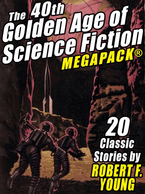 Cover image for book The 40th Golden Age of Science Fiction MEGAPACK®: Robert F. Young (vol. 1)