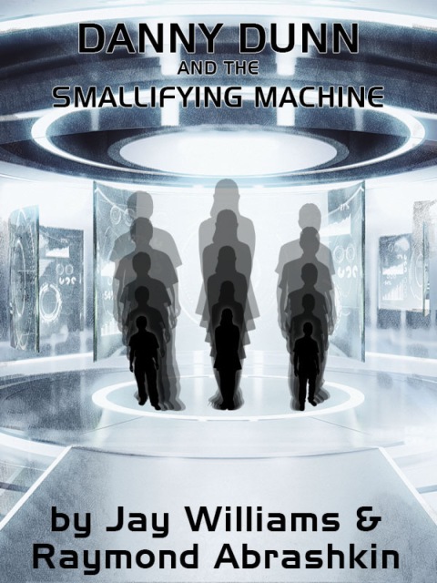 Cover image for book Danny Dunn and the Smallifying Machine
