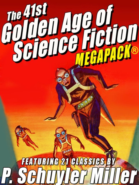 Cover image for book The 41st Golden Age of Science Fiction MEGAPACK®: P. Schuyler Miller (Vol. 1)