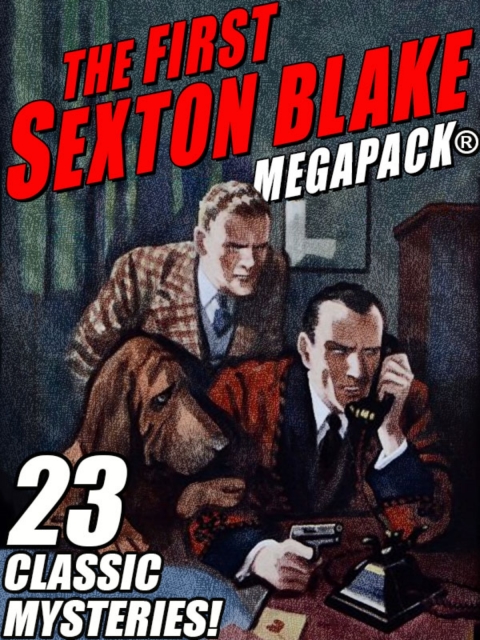 Cover image for book The First Sexton Blake MEGAPACK®: 23 Classic Mystery Cases