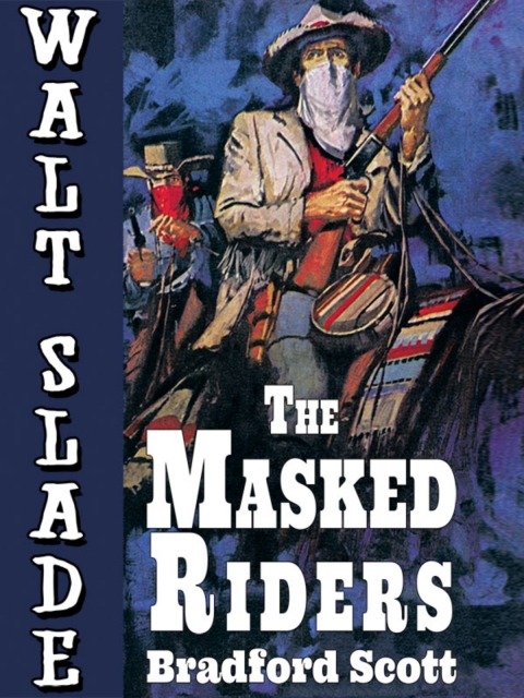 Cover image for book The Masked Riders: A Walt Slade Western