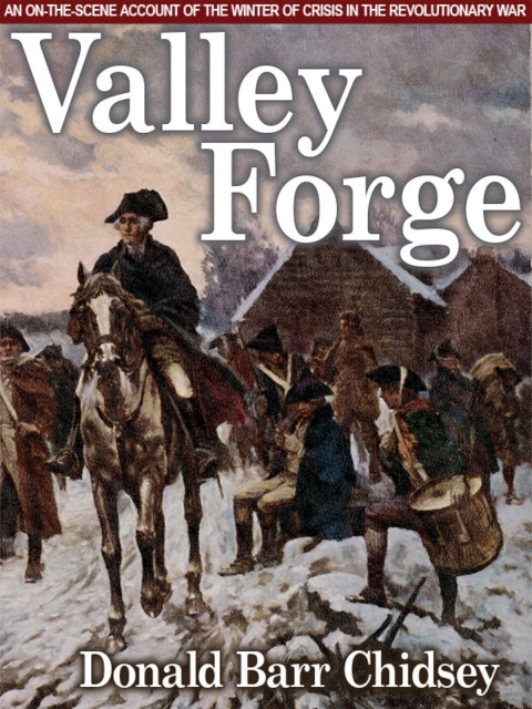 Cover image for book Valley Forge: An On-the-Scene Account of the Winter of Crisis in the Revolutionary War