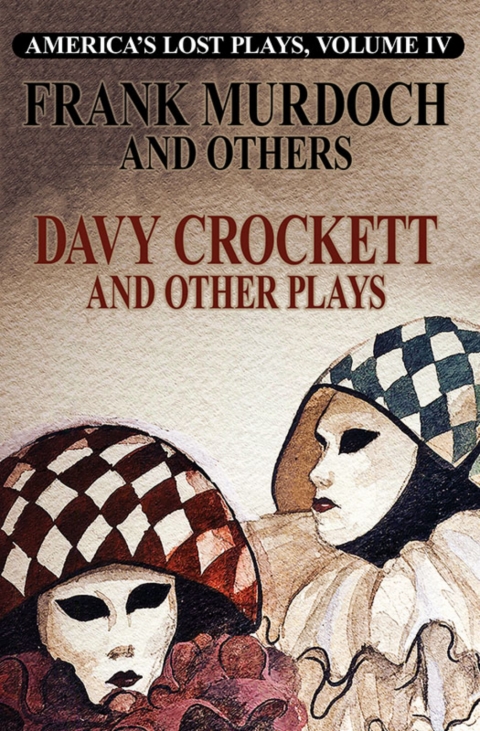 Cover image for book America's Lost Plays, Vol. IV, DAVY CROCKETT and Other Plays