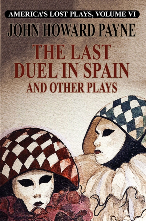 Cover image for book America's Lost Plays, Vol. VI: The Last Duel in Spain and Other Plays