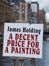 Cover image: A Decent Price for a Painting