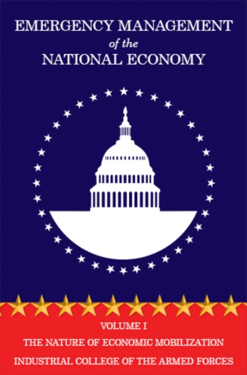 Cover image for book Emergency Management of the National Economy: Volume I: The Nature of Economic Mobilization