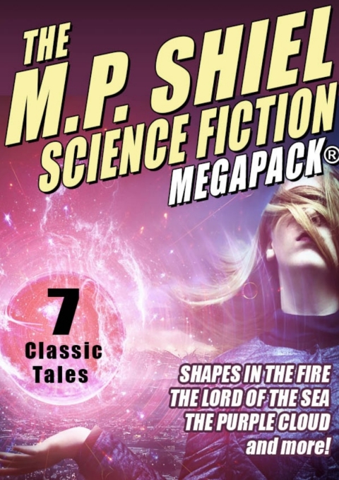 The M.P. Shiel Science Fiction MEGAPACKÂ® 