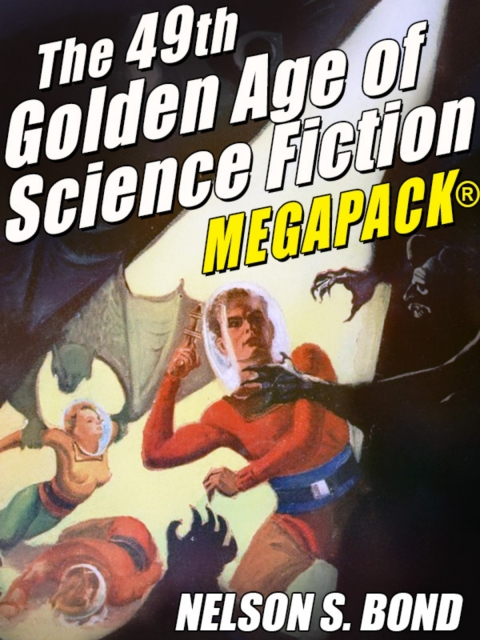 The 49th Golden Age of Science Fiction MEGAPACKÂ®: Nelson S. Bond 