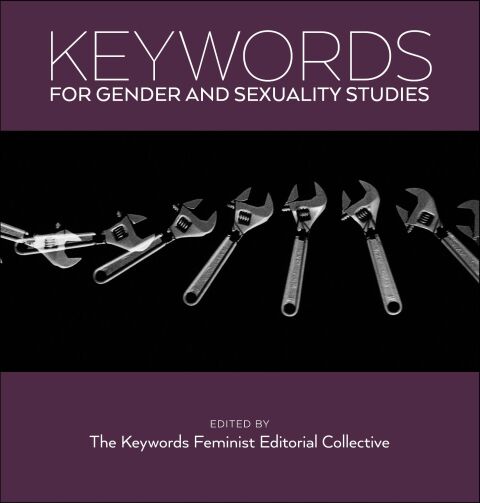 Keywords For Gender+Sexuality Studies