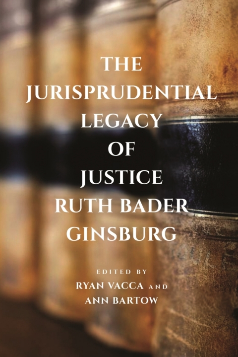 Cover image for book The Jurisprudential Legacy of Justice Ruth Bader Ginsburg