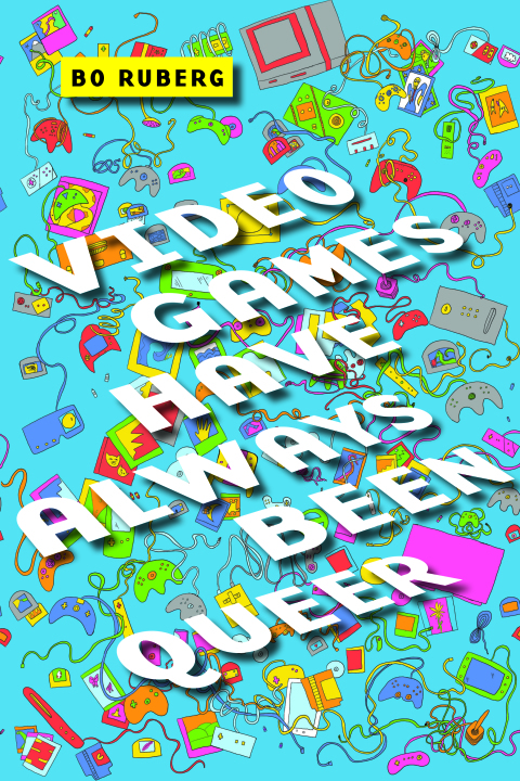 Cover image for book Video Games Have Always Been Queer