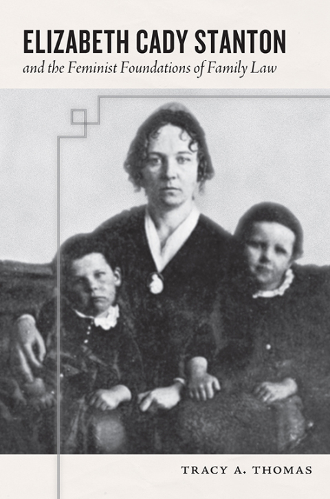 Cover image for book Elizabeth Cady Stanton and the Feminist Foundations of Family Law
