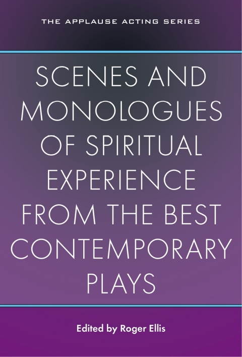 Scenes and Monologues of Spiritual Experience from the Best Contemporary Plays 