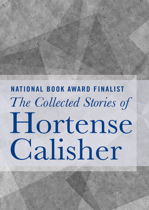 Cover image for book The Collected Stories of Hortense Calisher