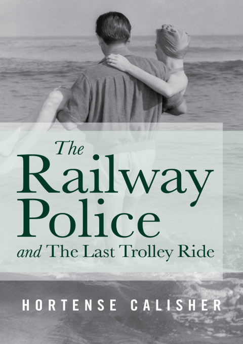 Cover image for book The Railway Police and The Last Trolley Ride