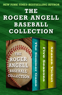 صورة الغلاف: The Roger Angell Baseball Collection 9781480465619