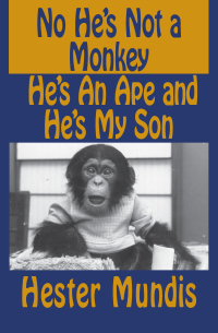 صورة الغلاف: No He's Not a Monkey, He's an Ape and He's My Son 9781497645011