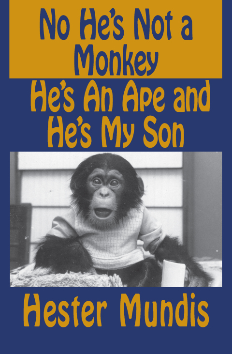Cover image for book No He's Not a Monkey, He's an Ape and He's My Son