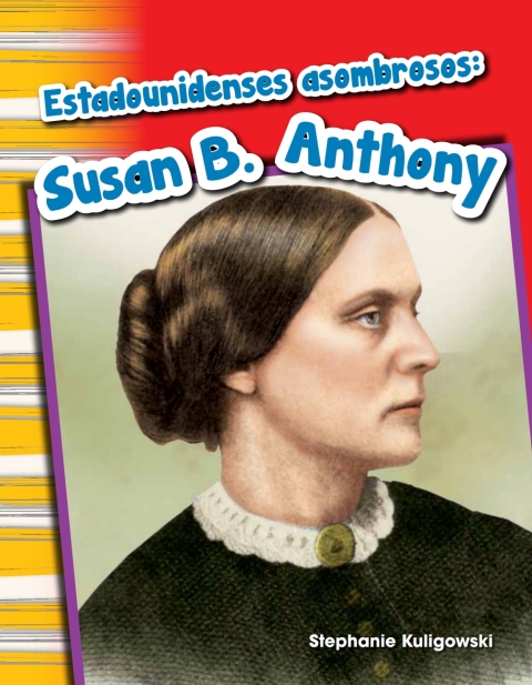 Cover image for book Estadounidenses asombrosos: Susan B. Anthony (Amazing Americans: Susan B. Anthony)