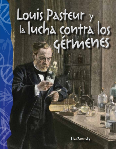Cover image for book Louis Pasteur y la lucha contra los gérmenes (Louis Pasteur and the Fight Against Germs)