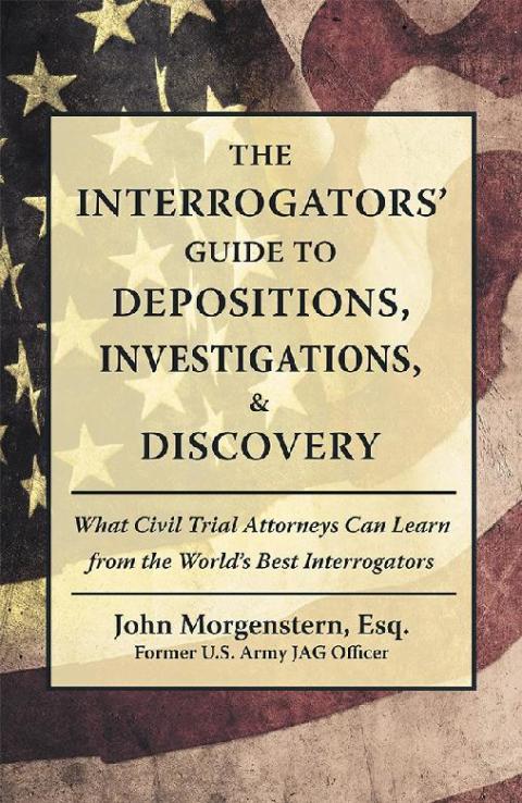 Cover image for book The Interrogators’ Guide to Depositions, Investigations, & Discovery
