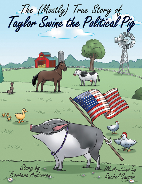 Cover image for book The (Mostly) True Story of Taylor Swine the Political Pig