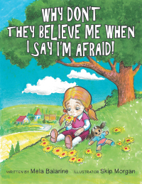 Cover image: Why Don’t They Believe Me When I Say I’m Afraid! 9781480892736