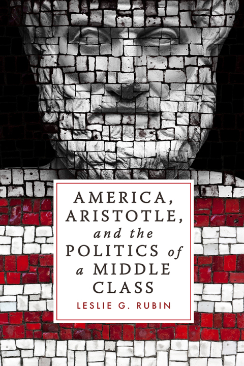 Cover image for book America, Aristotle, and the Politics of a Middle Class